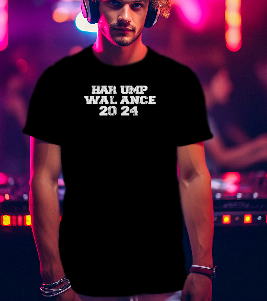 HAR UMP WAL ANCE 20 24 T-Shirt