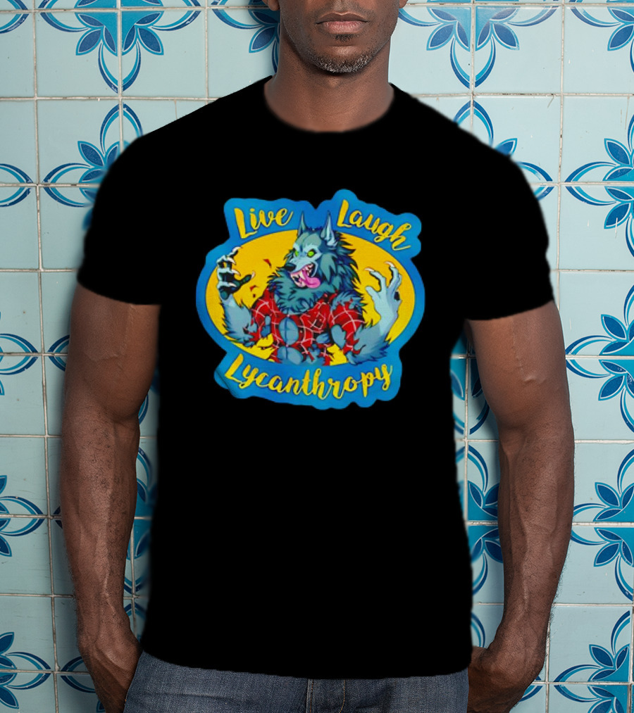 Live Laugh Lycanthropy Werewolf In Tattered Red Shirt With Claws And Fangs T-Shirt