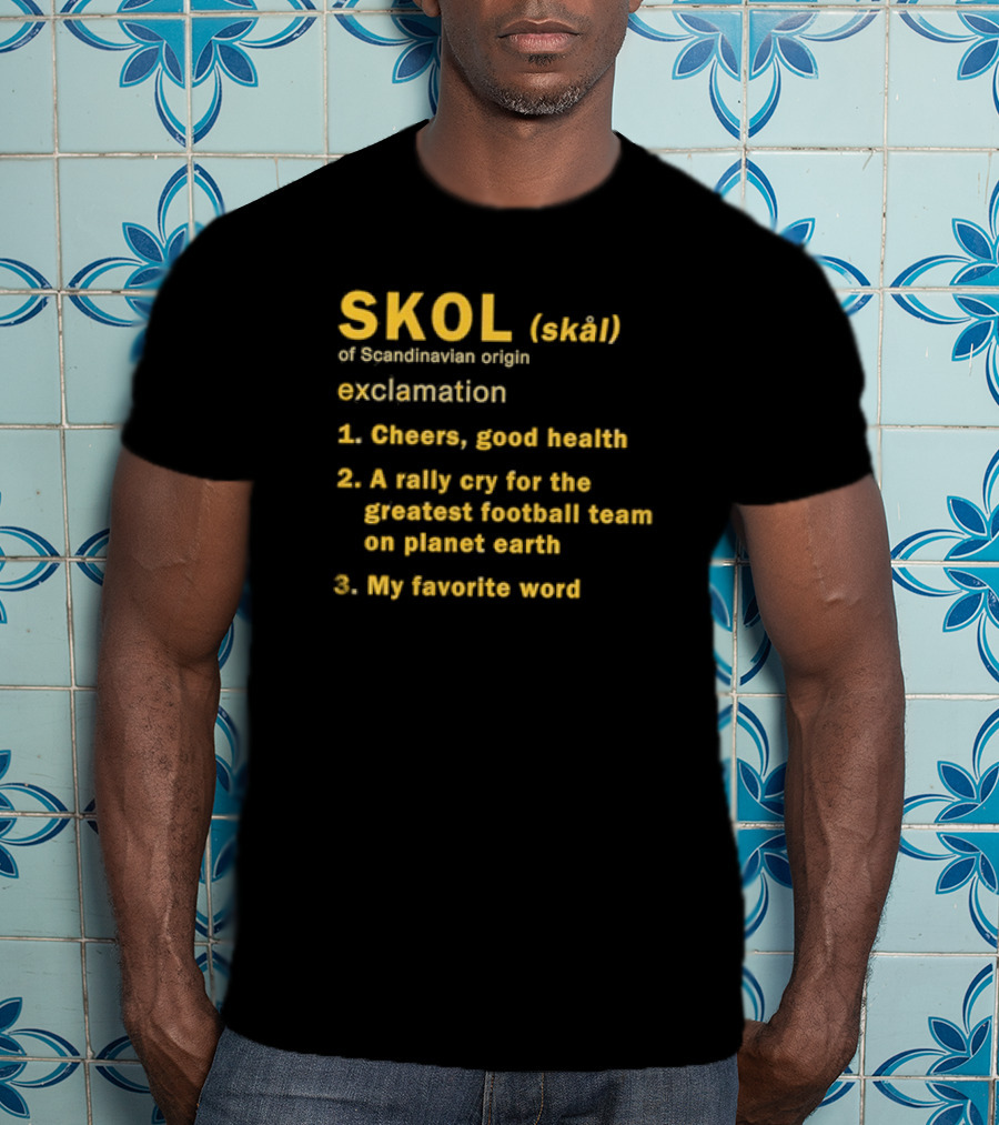 Minnesota Vikings Skol Definition Cheers Rally Cry Greatest Football Team T-Shirt