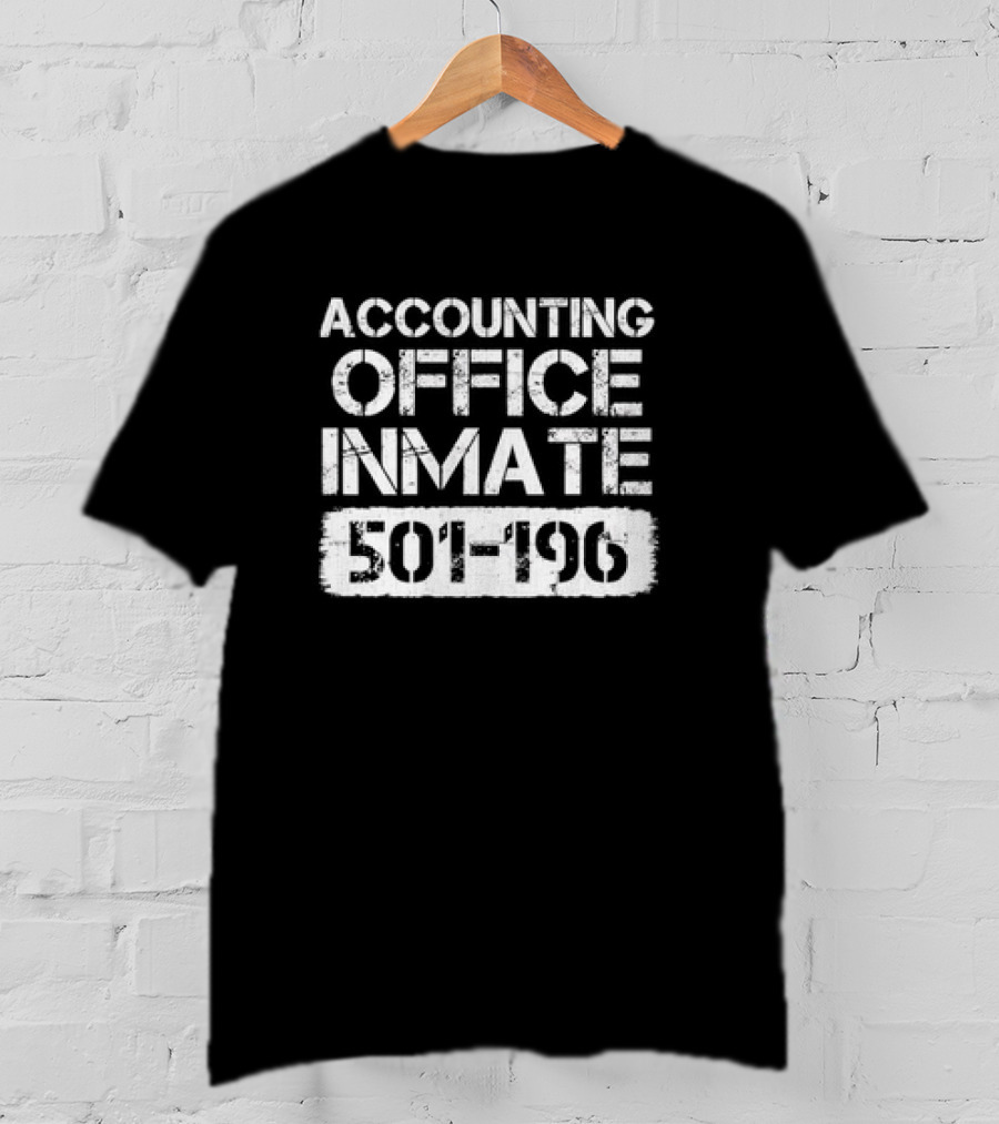 ACCOUNTING OFFICE INMATE 501-196 T-Shirt