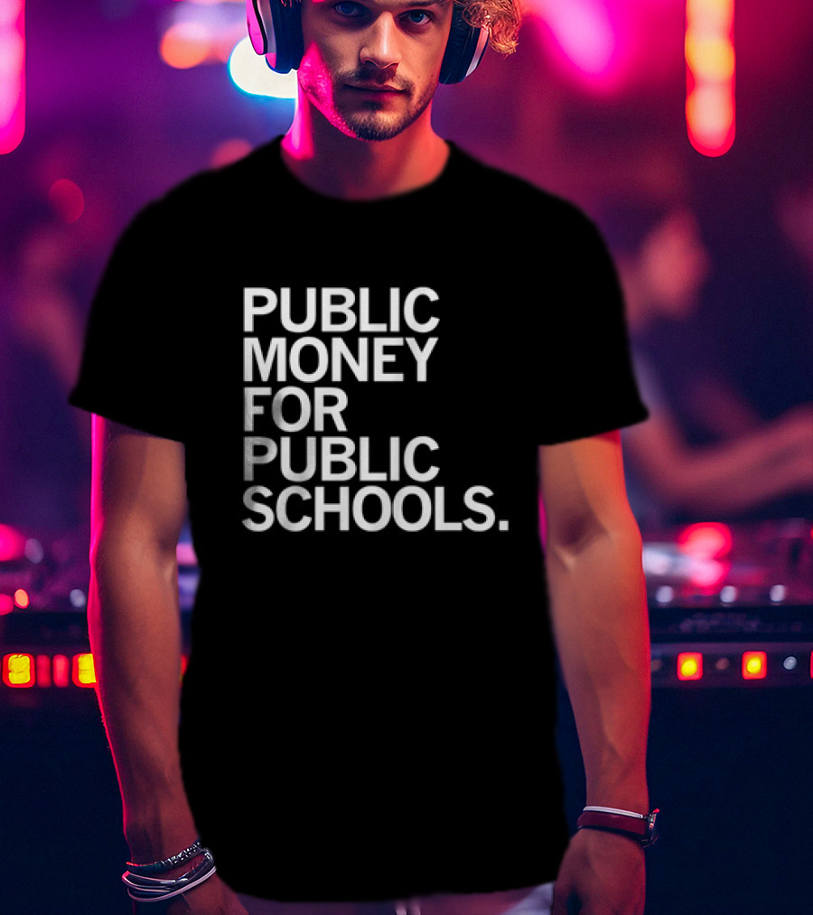 CEA Public Money For Public Schools T-Shirt