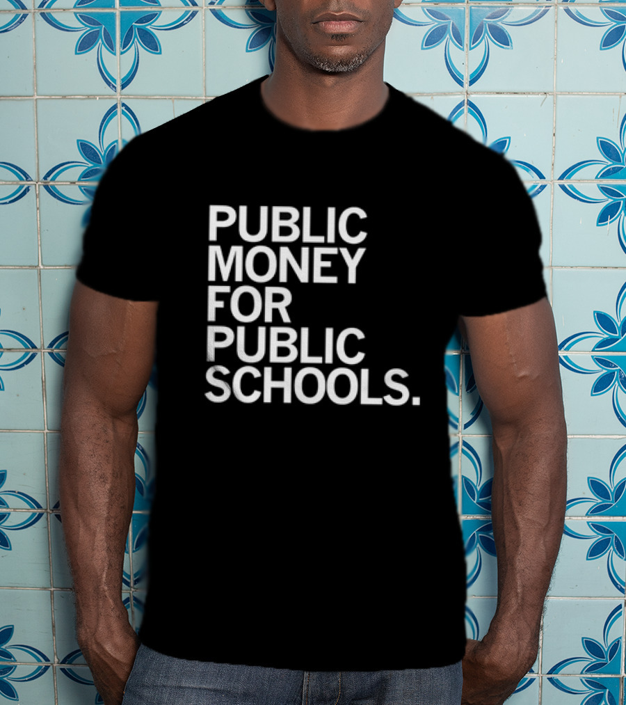 CEA Public Money For Public Schools T-Shirt
