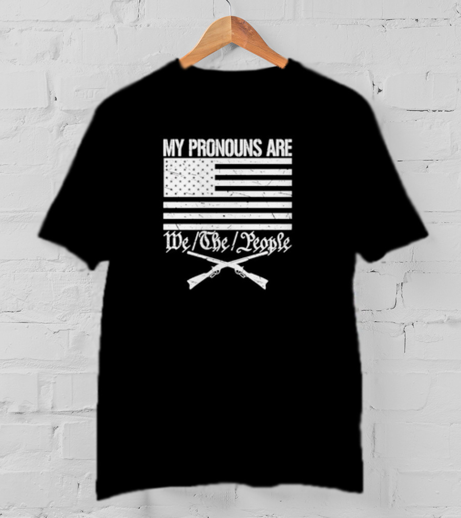My Pronouns Are We The People American Flag Crossed Muskets T-Shirt