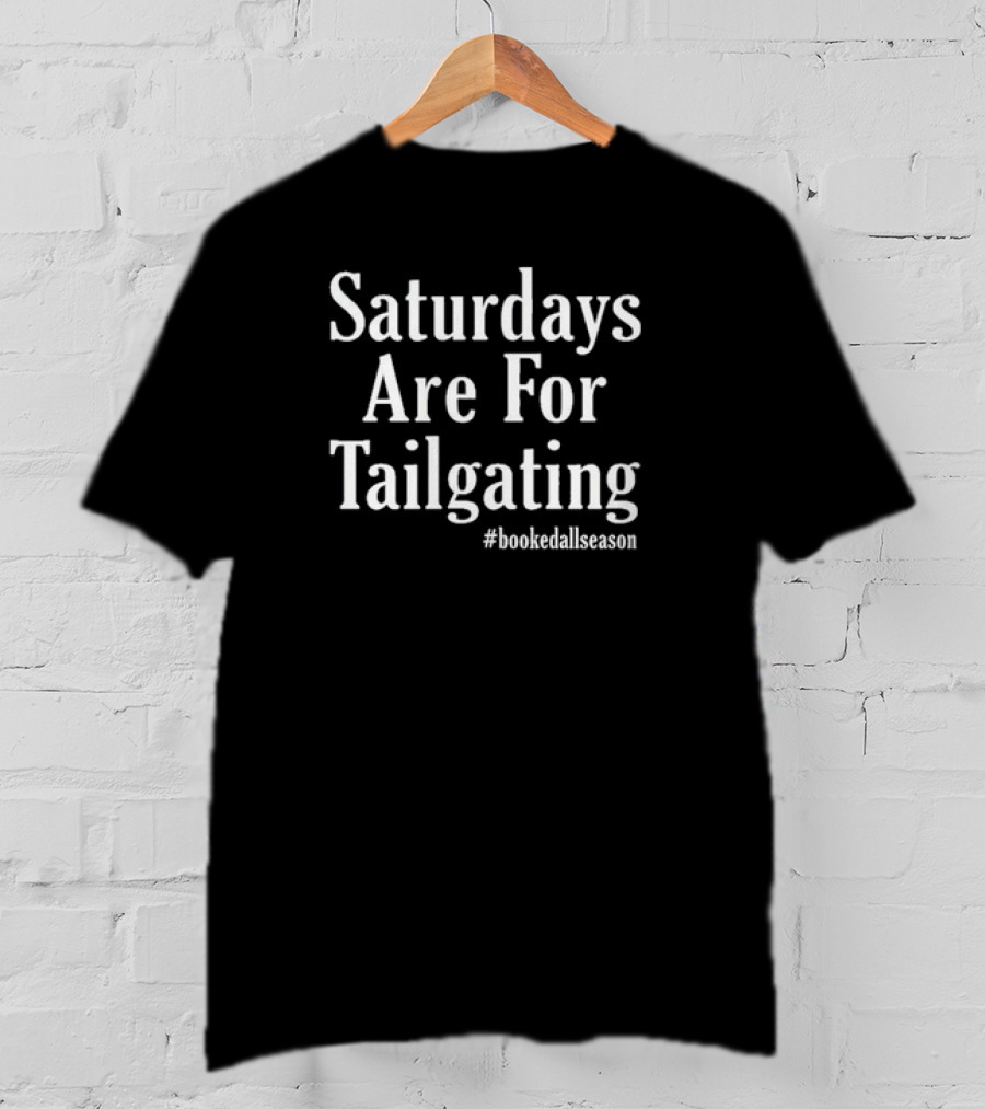 Penn State Football Saturdays Are For Tailgating #bookedallseason T-Shirt