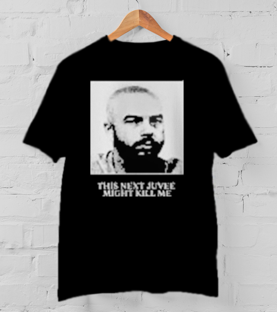 This Next Juvee Might Kill Me Monochrome T-Shirt