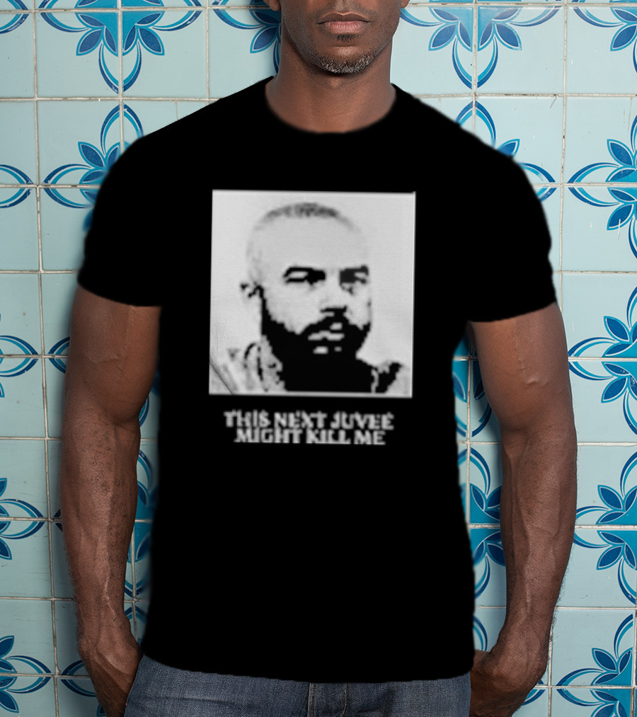 This Next Juvee Might Kill Me Monochrome T-Shirt