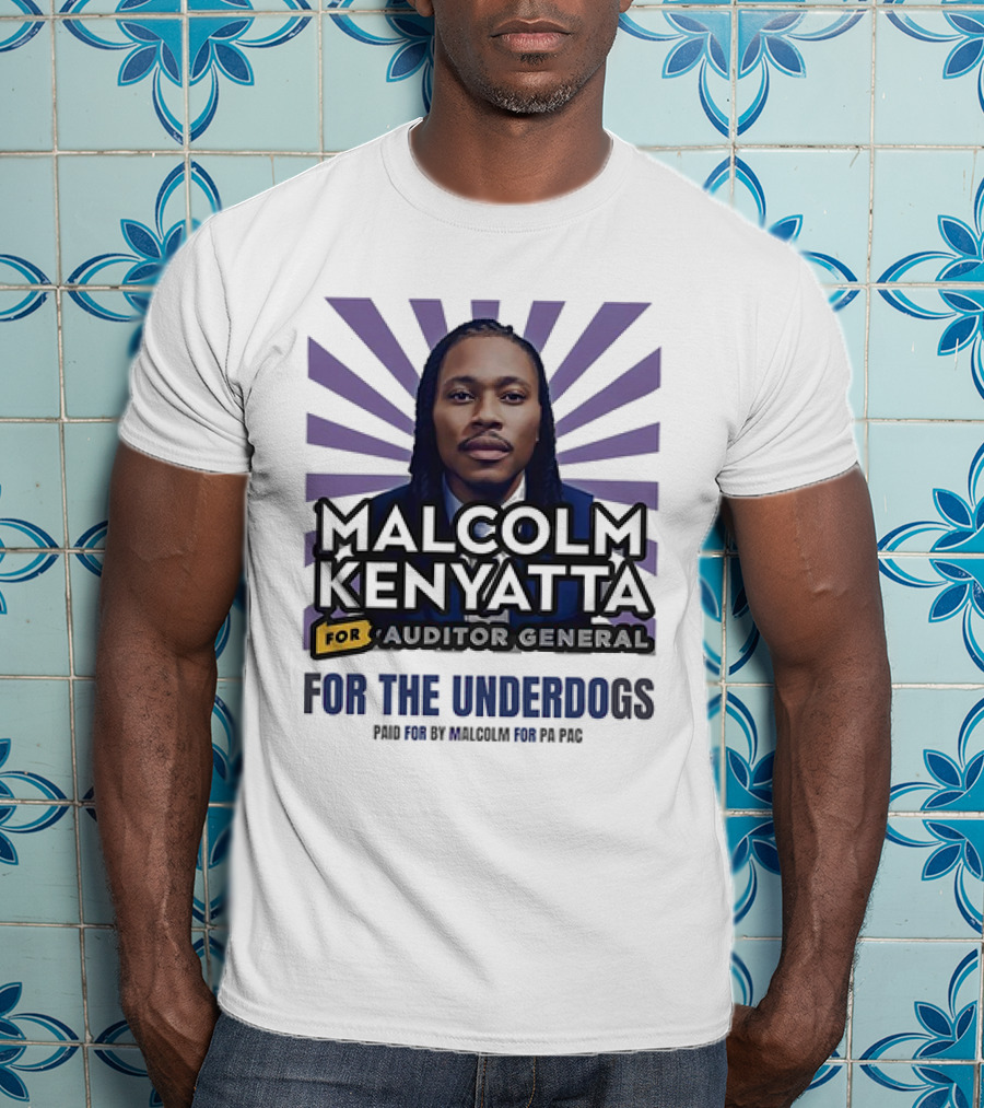 Malcolm Kenyatta For Auditor General For The Underdogs Paid For By Malcolm For PA PAC T-Shirt