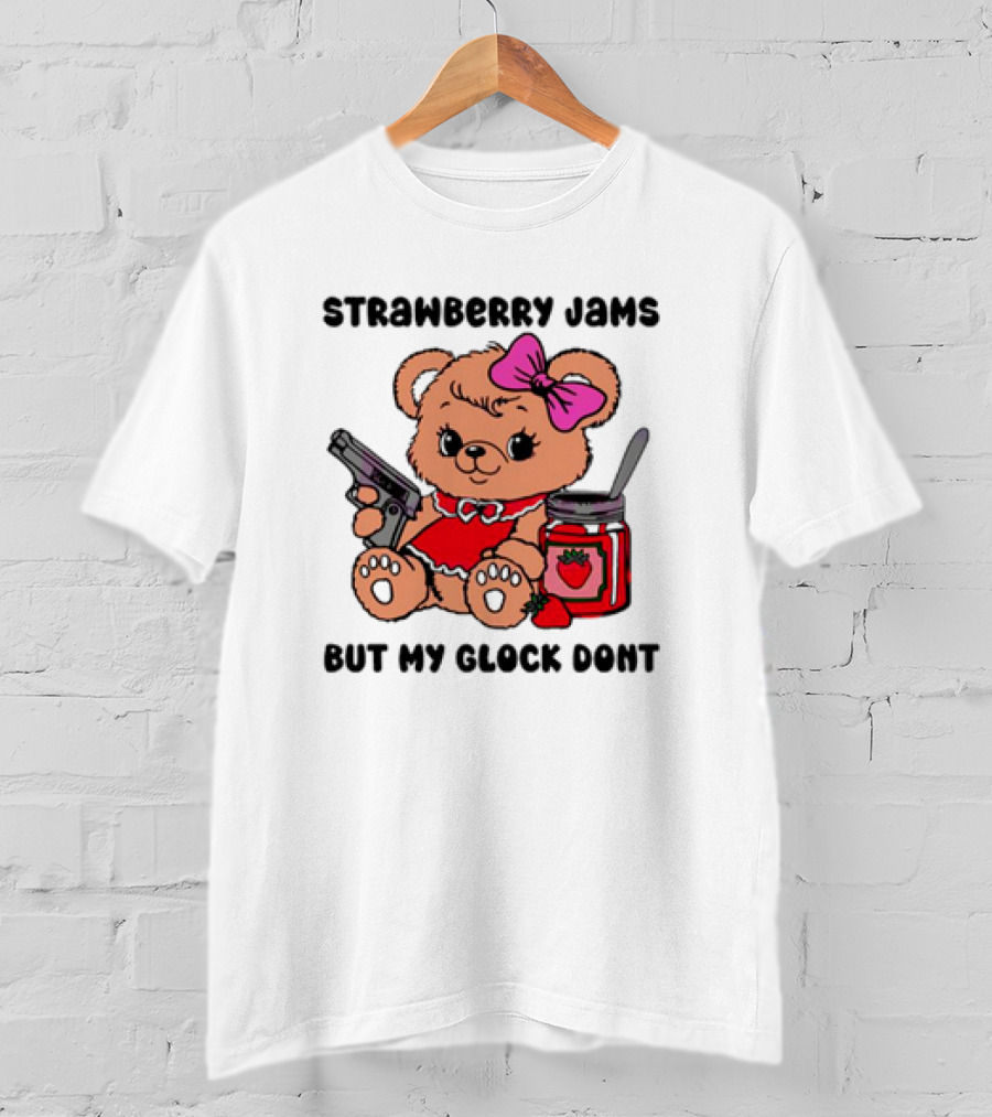 Strawberry Jams But My Glock Don't Cute Meme Teddy Bear With Gun And Jam T-Shirt