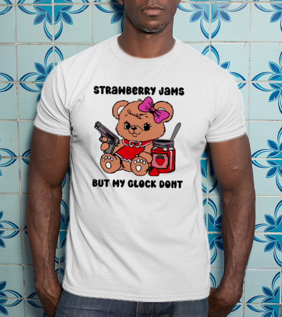 Strawberry Jams But My Glock Don't Cute Meme Teddy Bear With Gun And Jam T-Shirt
