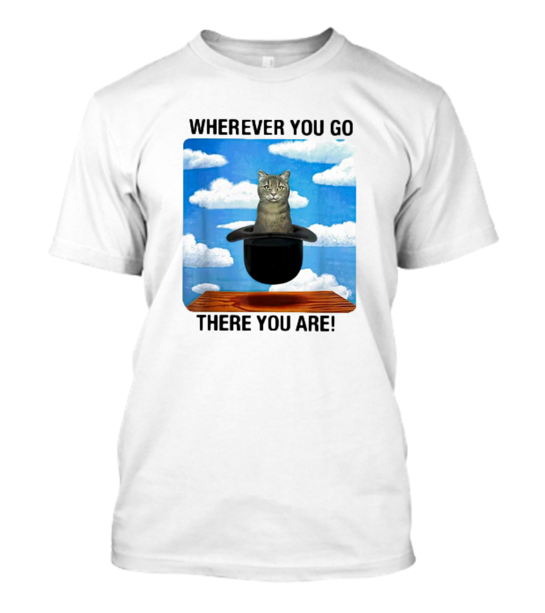 Wherever You Go There You Are Cat IN Magic Hat Clouds T-Shirt