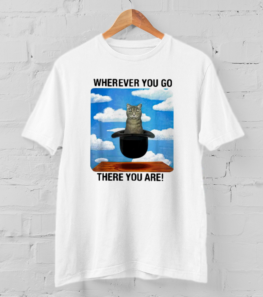 Wherever You Go There You Are Cat IN Magic Hat Clouds T-Shirt
