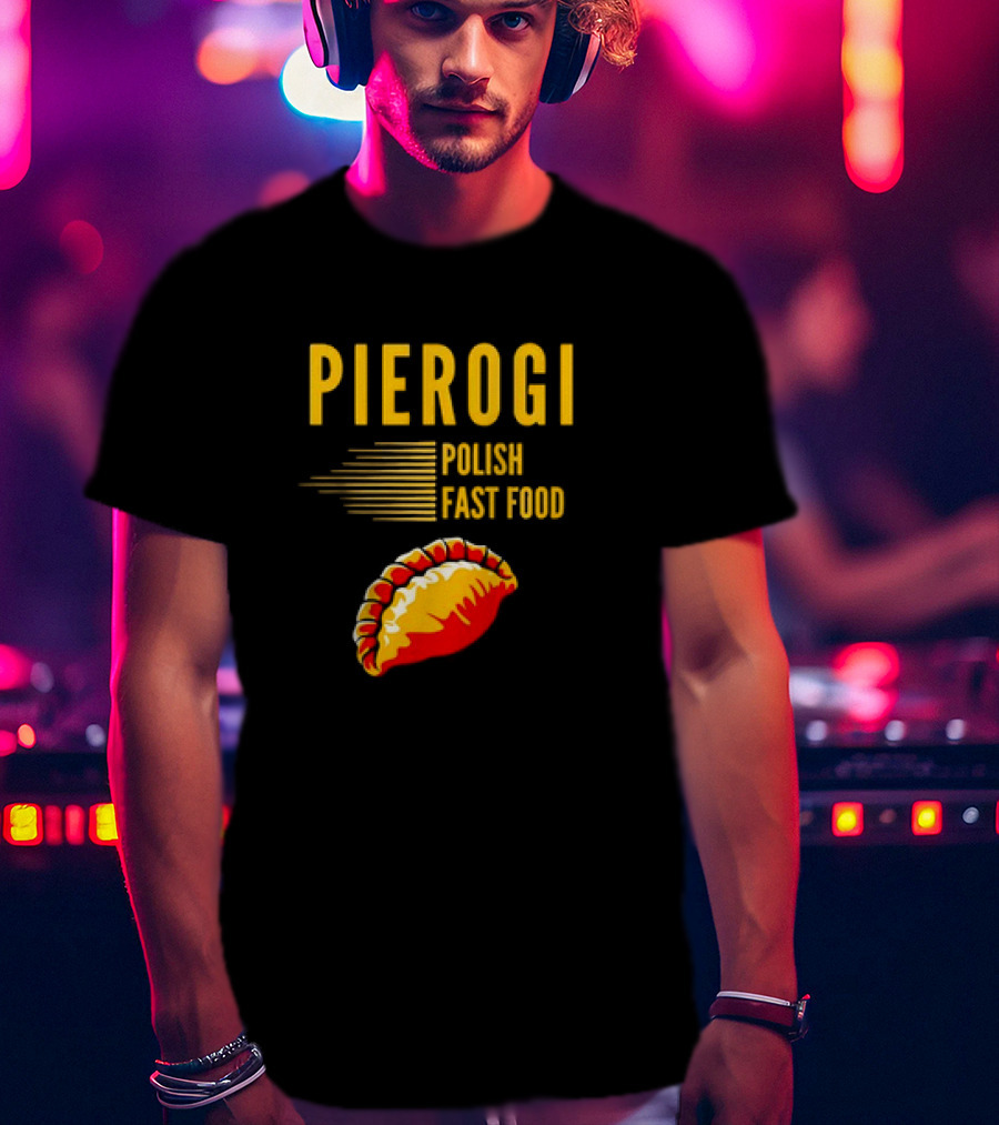 PIEROGI POLISH FAST FOOD Dumpling T-Shirt