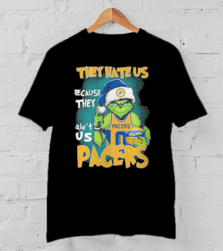 They Hate Us Because They Ain't Us Grinch Pacers Christmas T-Shirt