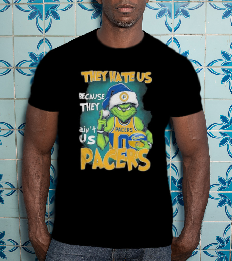 They Hate Us Because They Ain't Us Grinch Pacers Christmas T-Shirt