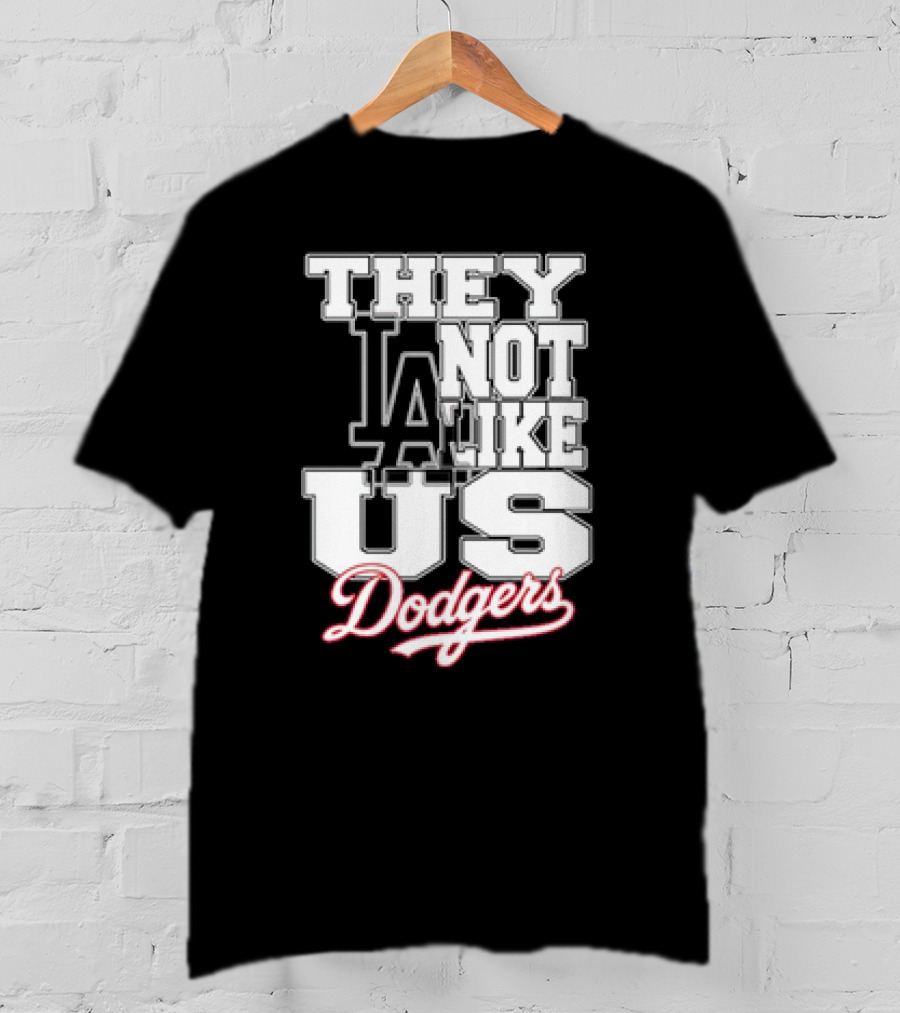 They Not Like Us LA Dodgers T-Shirt