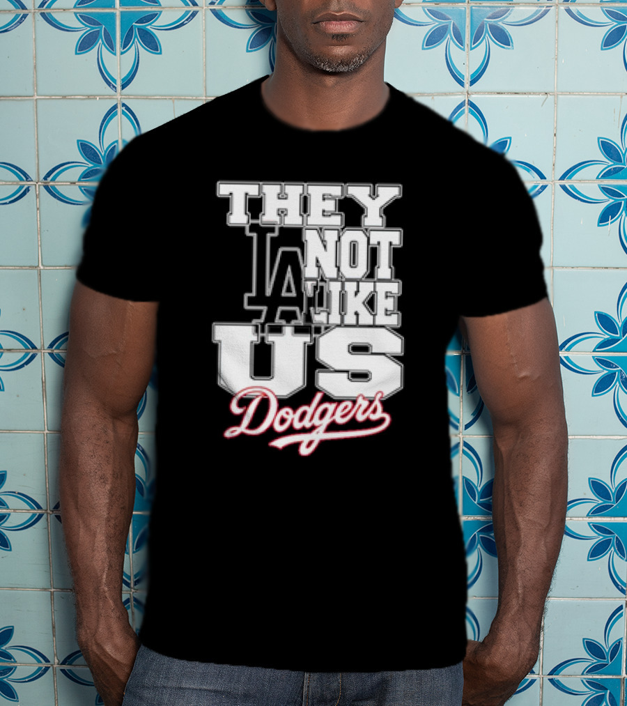 They Not Like Us LA Dodgers T-Shirt