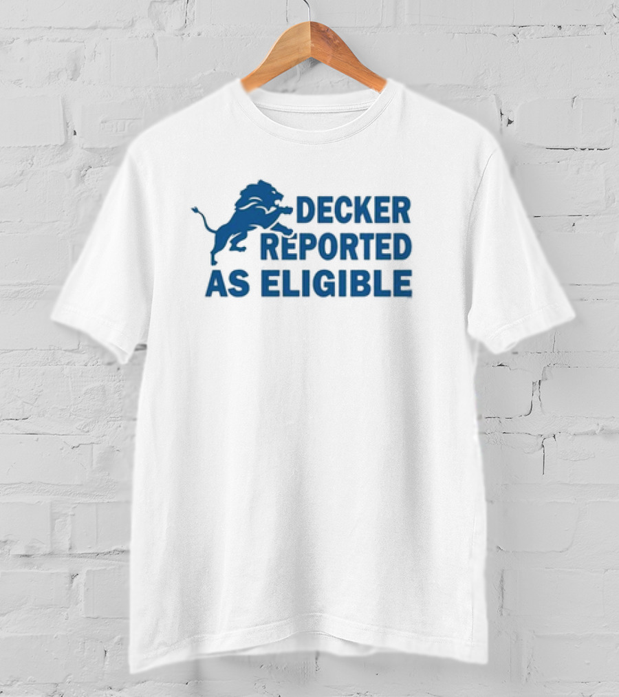 Decker Reported As Eligible Funny Lions Football Fan T-Shirt