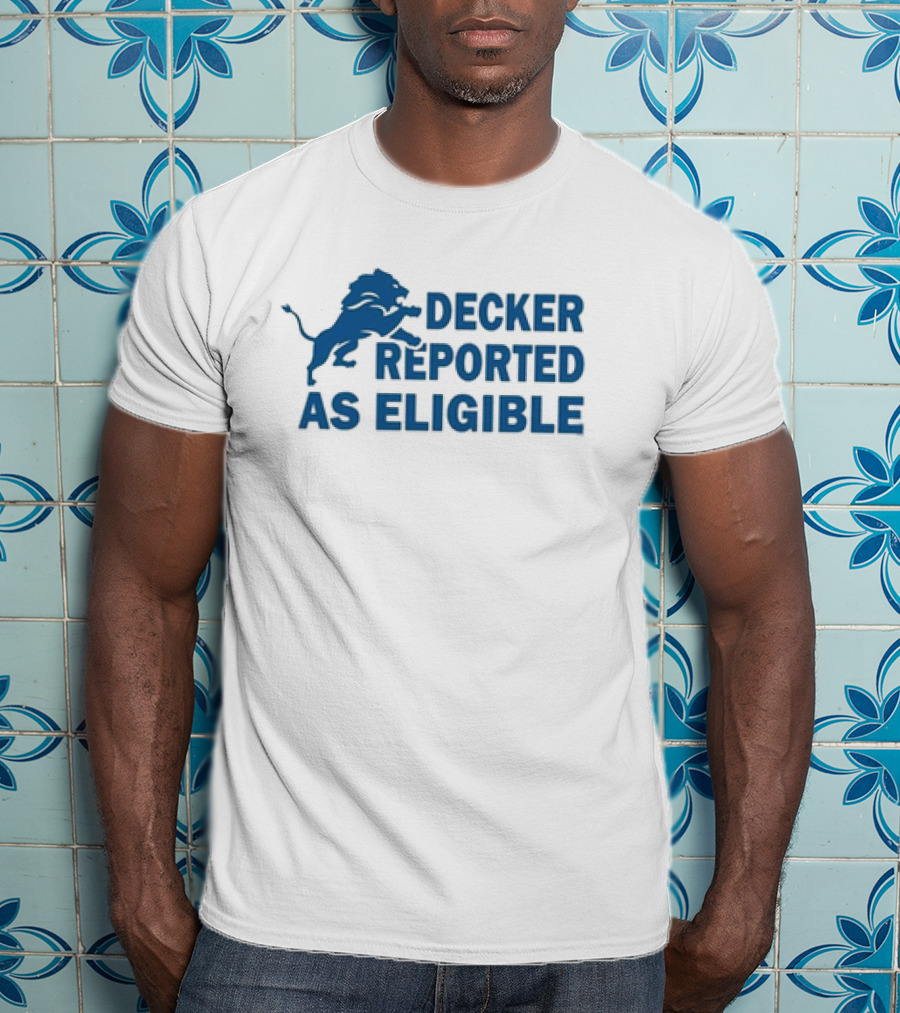 Decker Reported As Eligible Funny Lions Football Fan T-Shirt