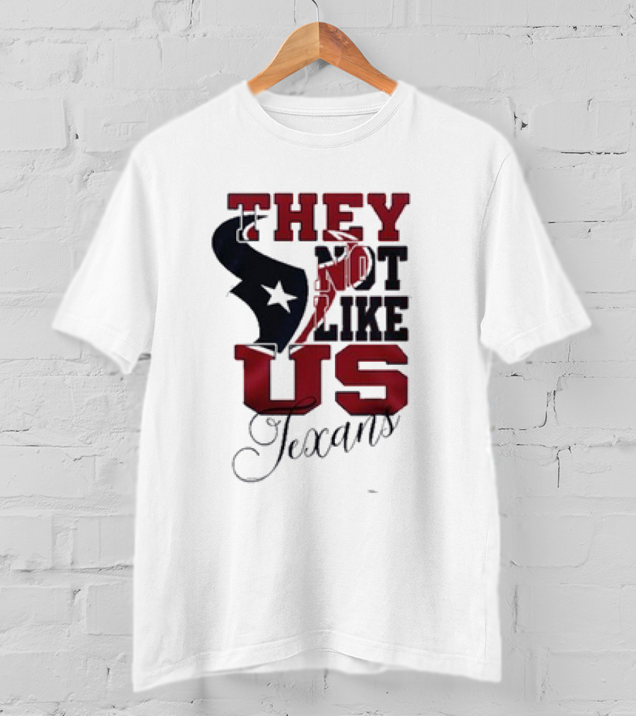 Houston Texans They Not Like Us Texans T-Shirt