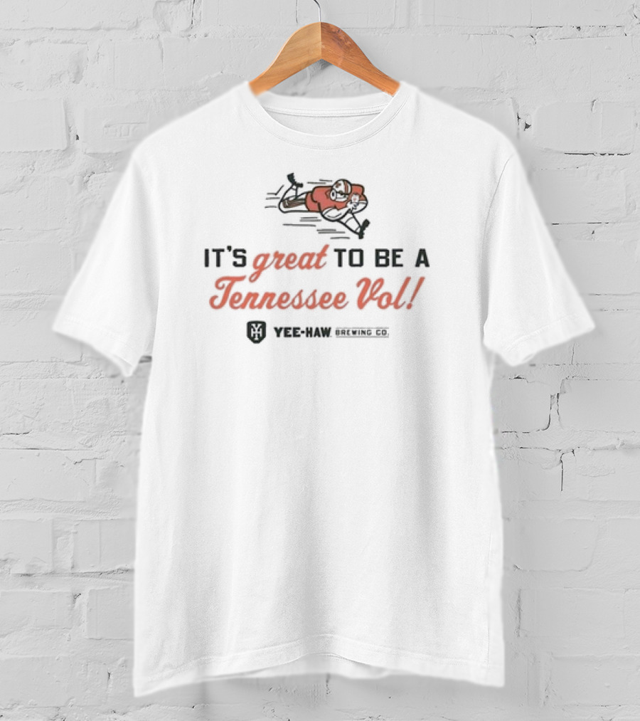 It's Great To Be A Tennessee Vol Yee-Haw Brewing CO T-Shirt