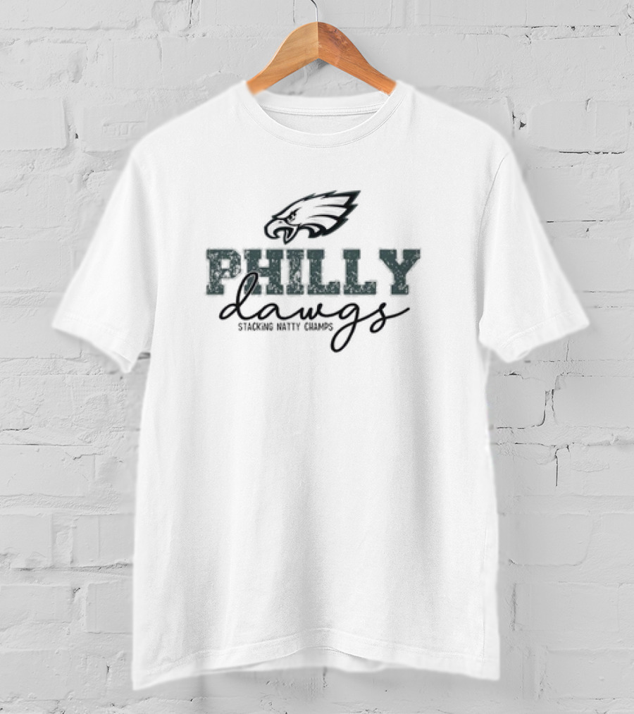 Philly Dawgs Stacking Natty Champs Philadelphia Eagles Georgia Bulldogs T-Shirt