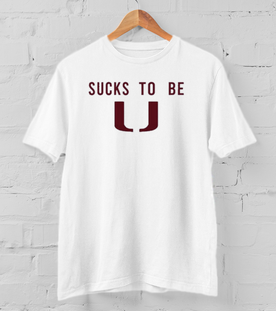 Florida State Football Sucks To Be U T-Shirt