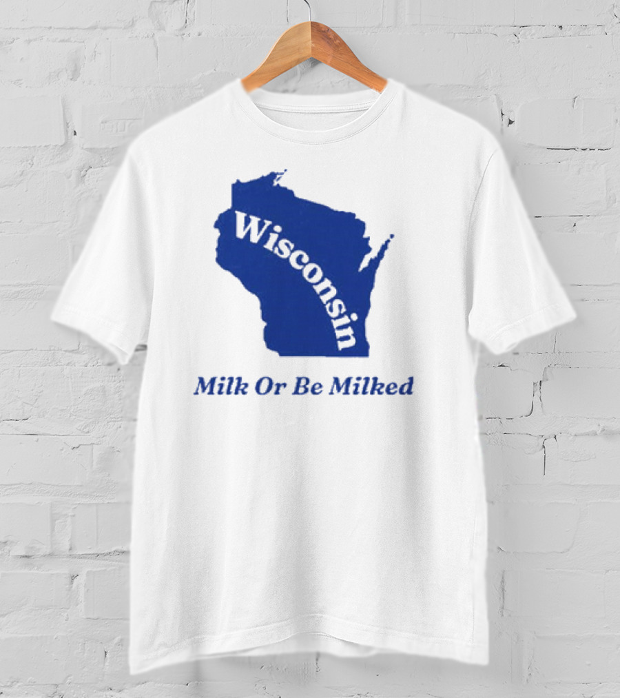 Wisconsin Map Silhouette Milk Or Be Milked T-Shirt