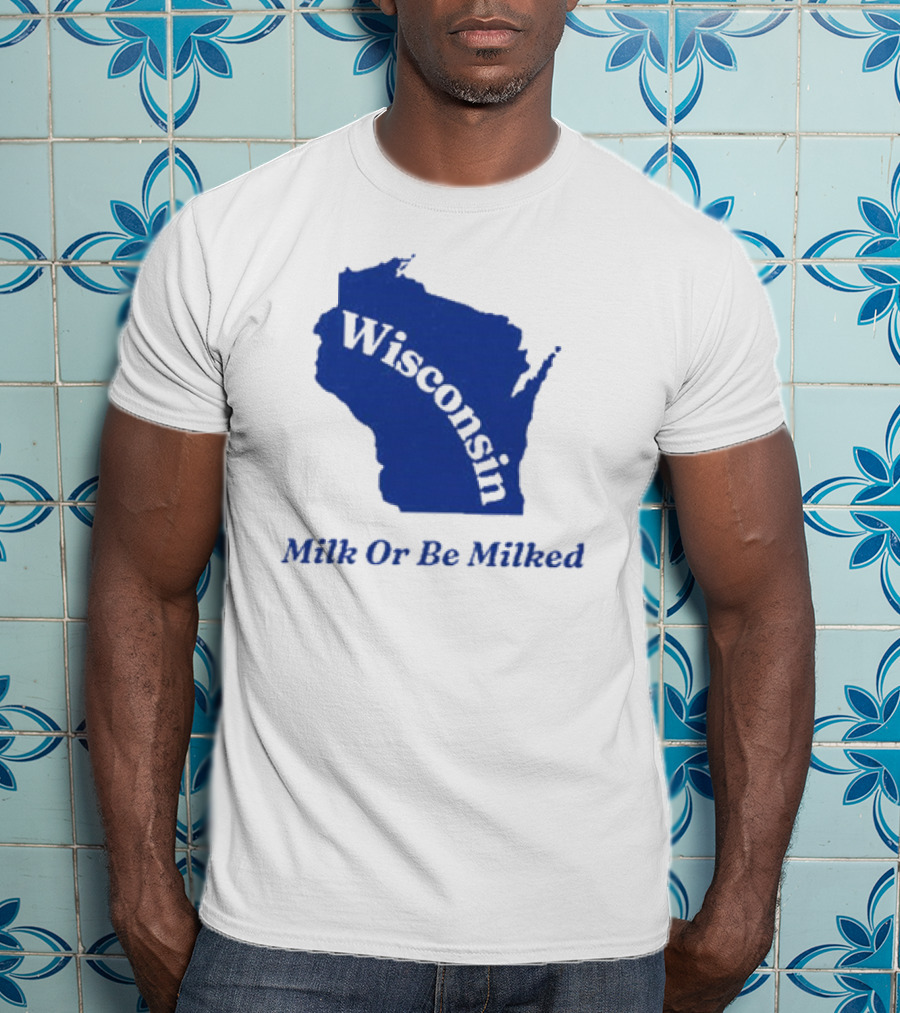 Wisconsin Map Silhouette Milk Or Be Milked T-Shirt