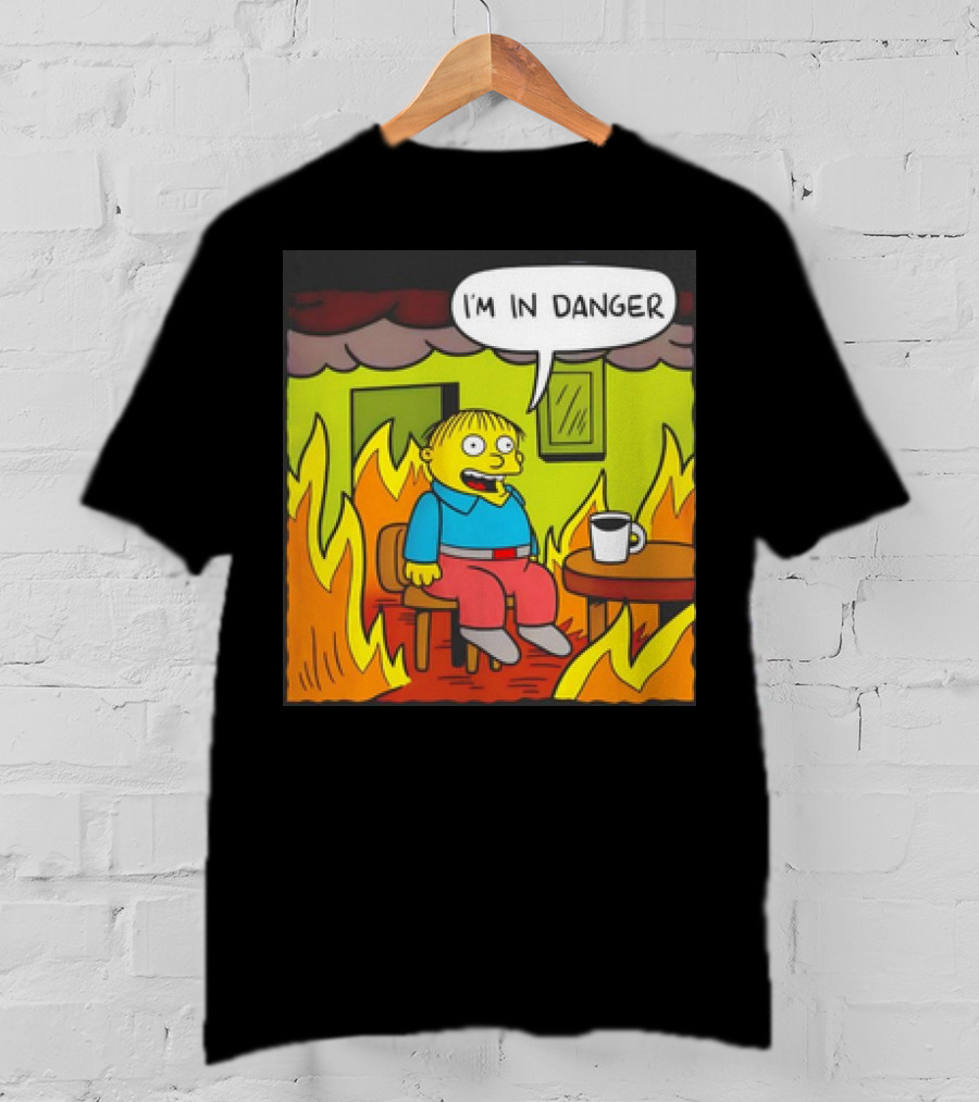 Ralph Wiggum I'm In Danger Surrounded By Flames T-Shirt