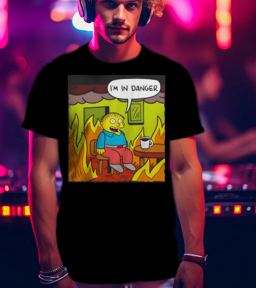 Ralph Wiggum I'm In Danger Surrounded By Flames T-Shirt