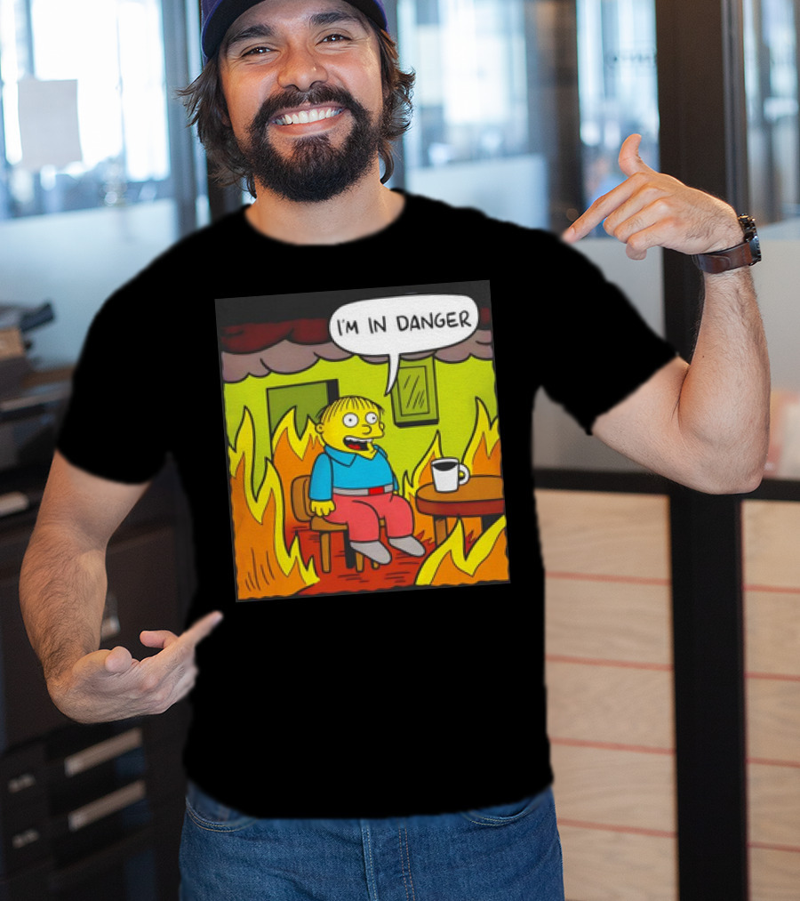 Ralph Wiggum I'm In Danger Surrounded By Flames T-Shirt