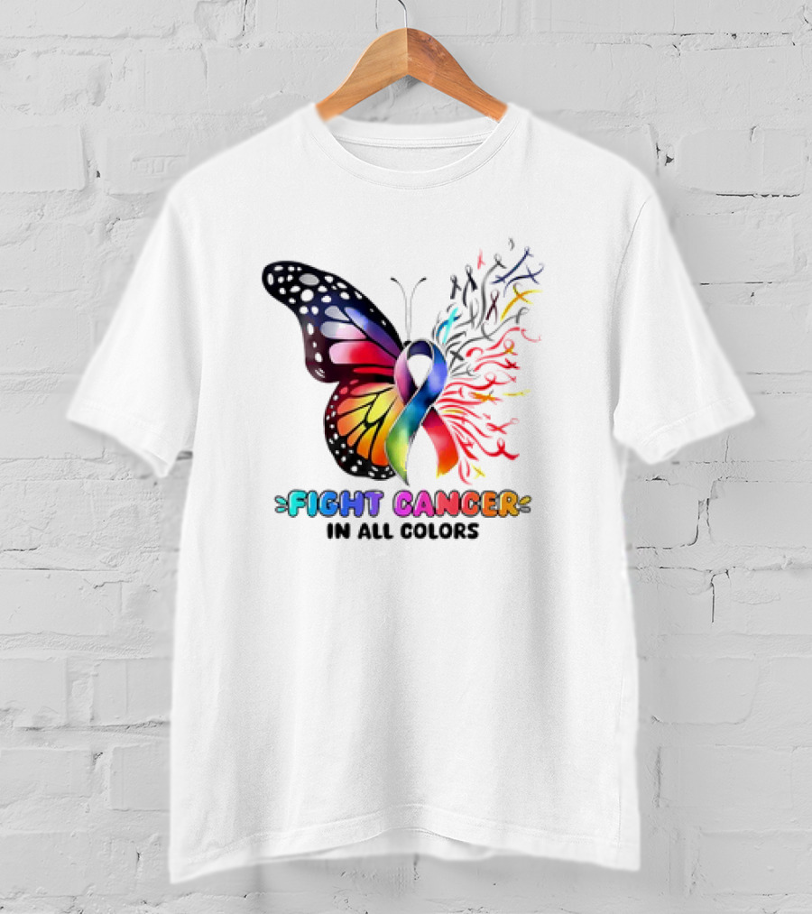 Fight Cancer In All Colors Butterfly Ribbon Support Awareness T-Shirt