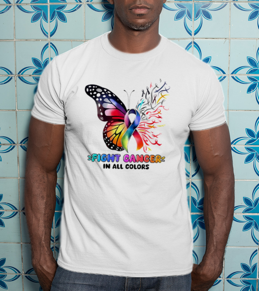 Fight Cancer In All Colors Butterfly Ribbon Support Awareness T-Shirt