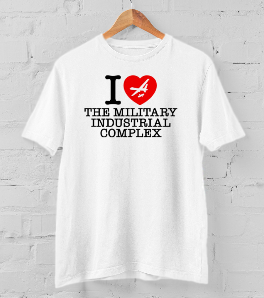 I Love The Military Industrial Complex Heart Airplane T-Shirt