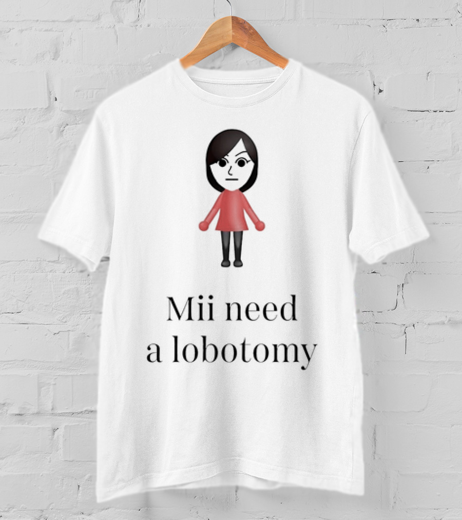 Mii Character Expression Mii Need A Lobotomy T-Shirt