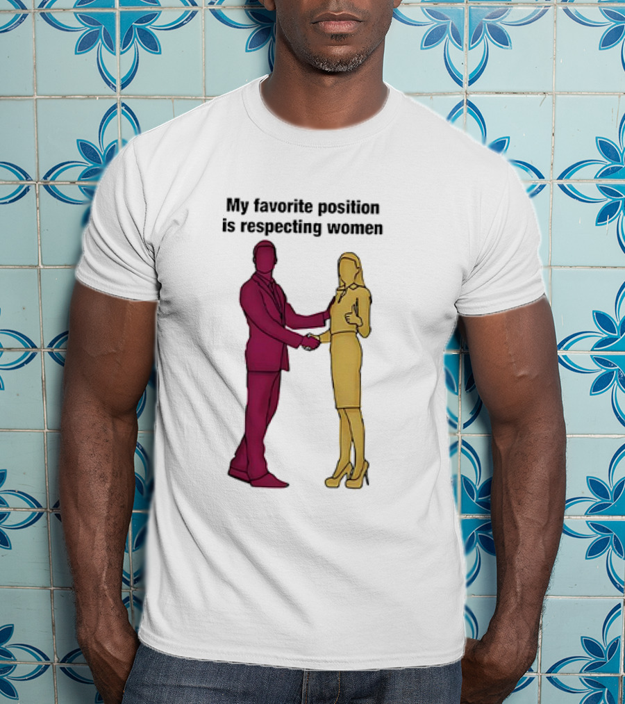 My Favorite Position Is Respecting Women Handshake Standing Figures T-Shirt