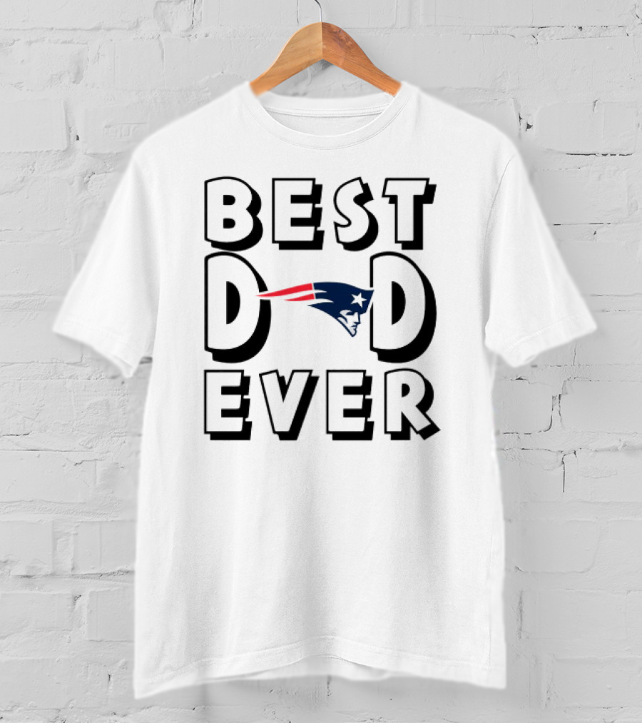 New England Patriots Best Dad Ever NFL Football T-Shirt