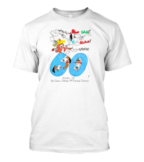 Years Of The Quick Draw McGraw Show Wahooo Bam Blam Yippee T-Shirt