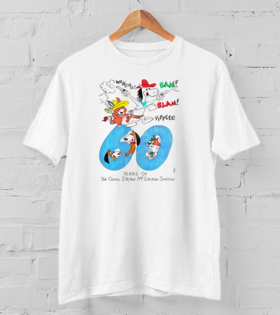 Years Of The Quick Draw McGraw Show Wahooo Bam Blam Yippee T-Shirt