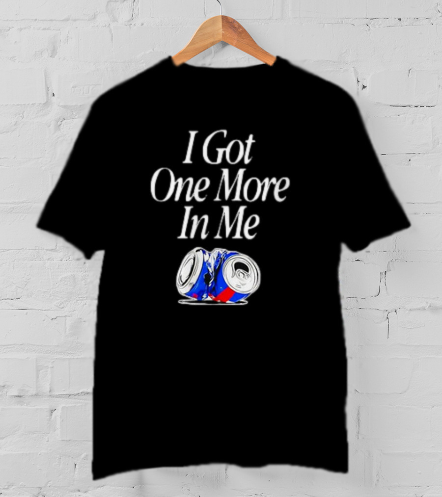 I Got One More In Me Crushed Can T-Shirt