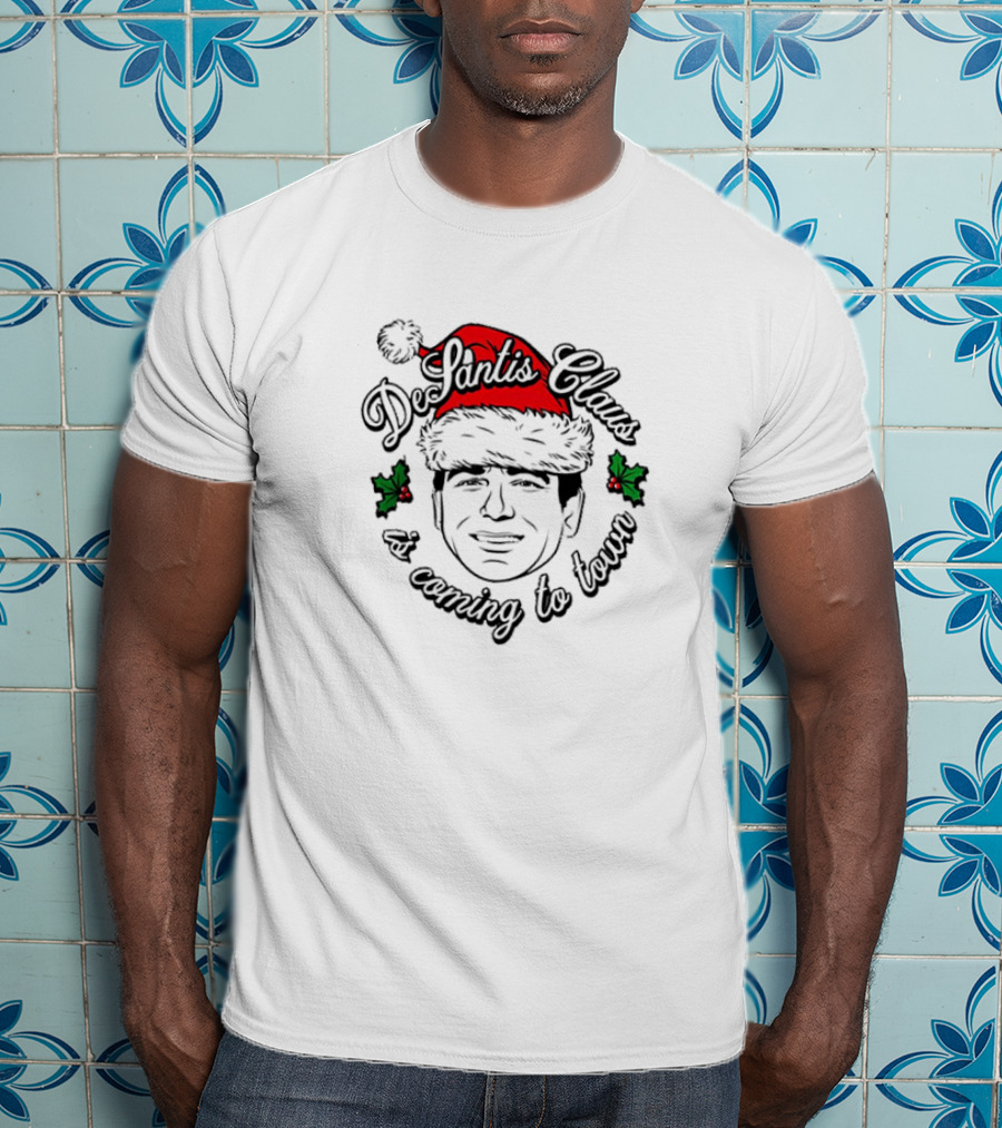 Desantis Claus Is Coming To Town Christmas T-Shirt