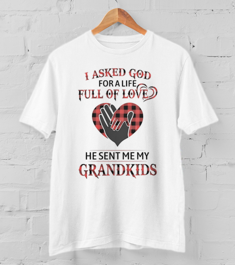 I Asked God For A Life Full Of Love He Sent Me My Grandkids Heart Hands Plaid T-Shirt