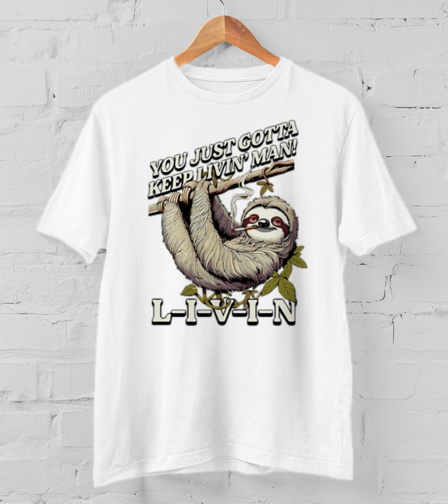 You Just Gotta Keep Livin’ Man Sloth L-I-V-I-N T-Shirt