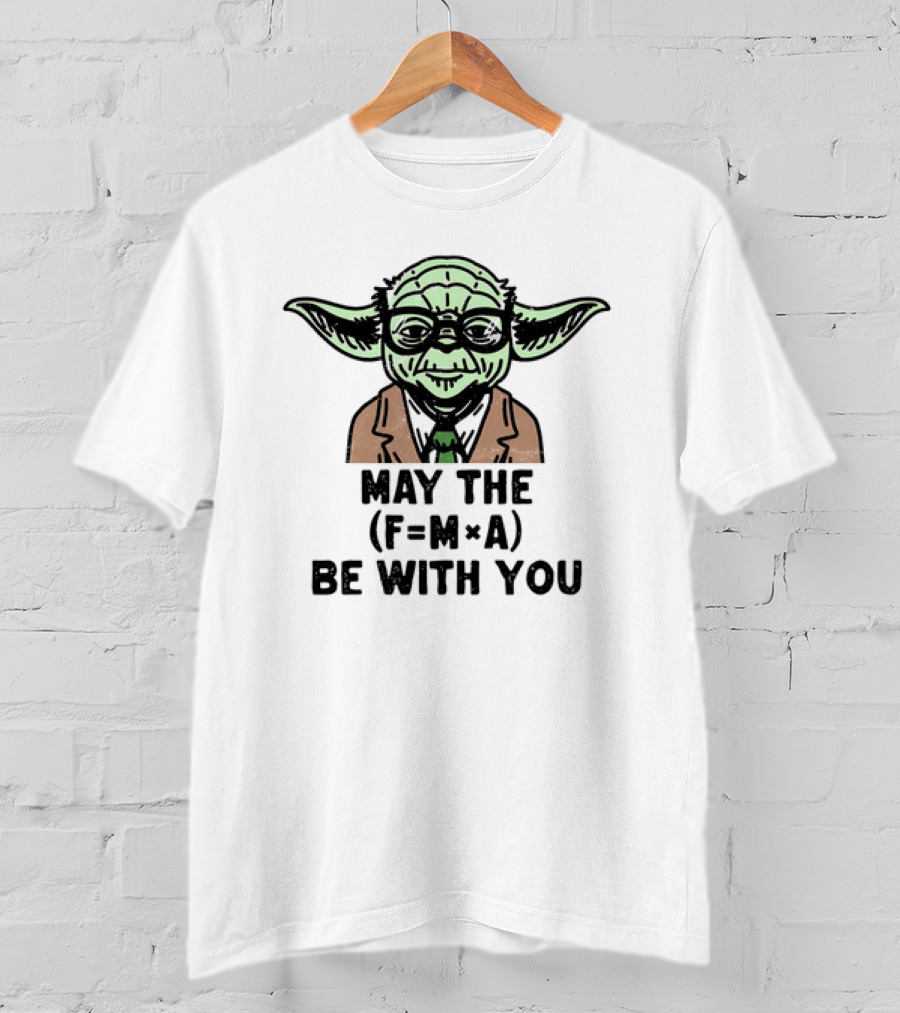 Yoda The Physicist May The F=MA Be With You Force Science T-Shirt