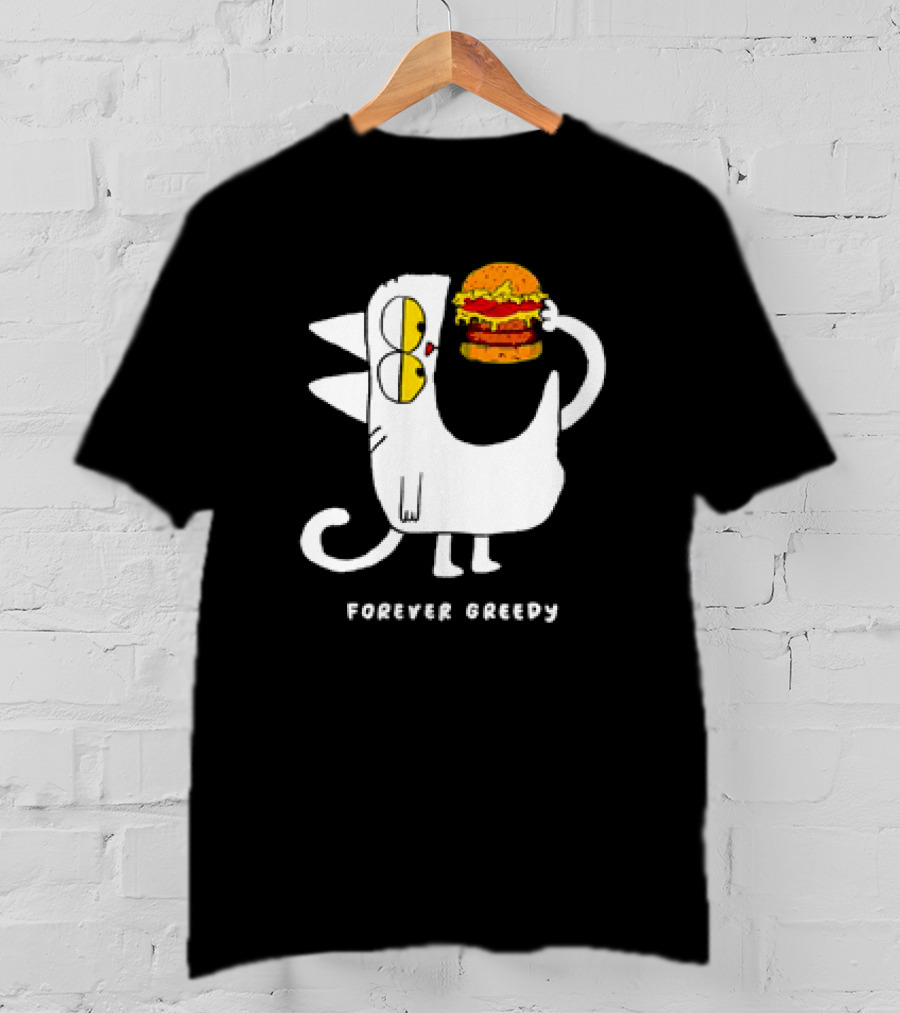 Forever Greedy Cat With Burger Meme T-Shirt