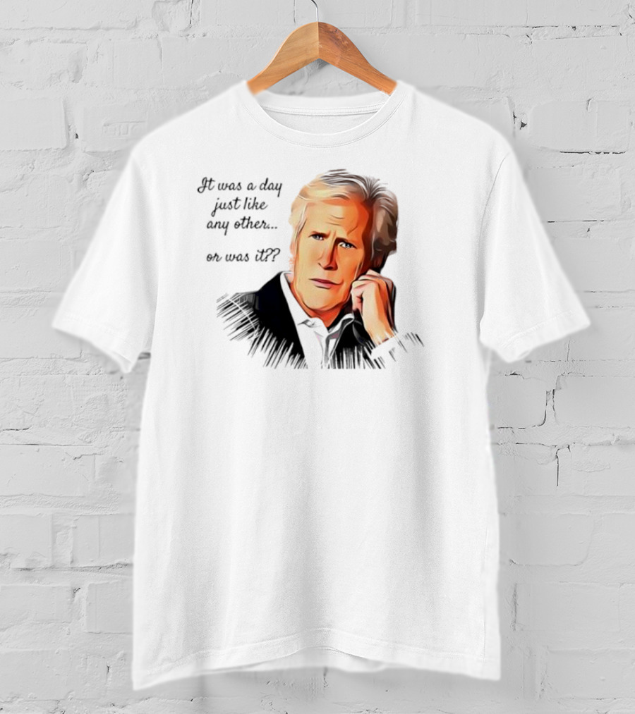 Keith Morrison It Was A Day Just Like Any Other Or Was It T-Shirt
