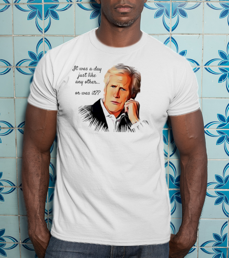 Keith Morrison It Was A Day Just Like Any Other Or Was It T-Shirt