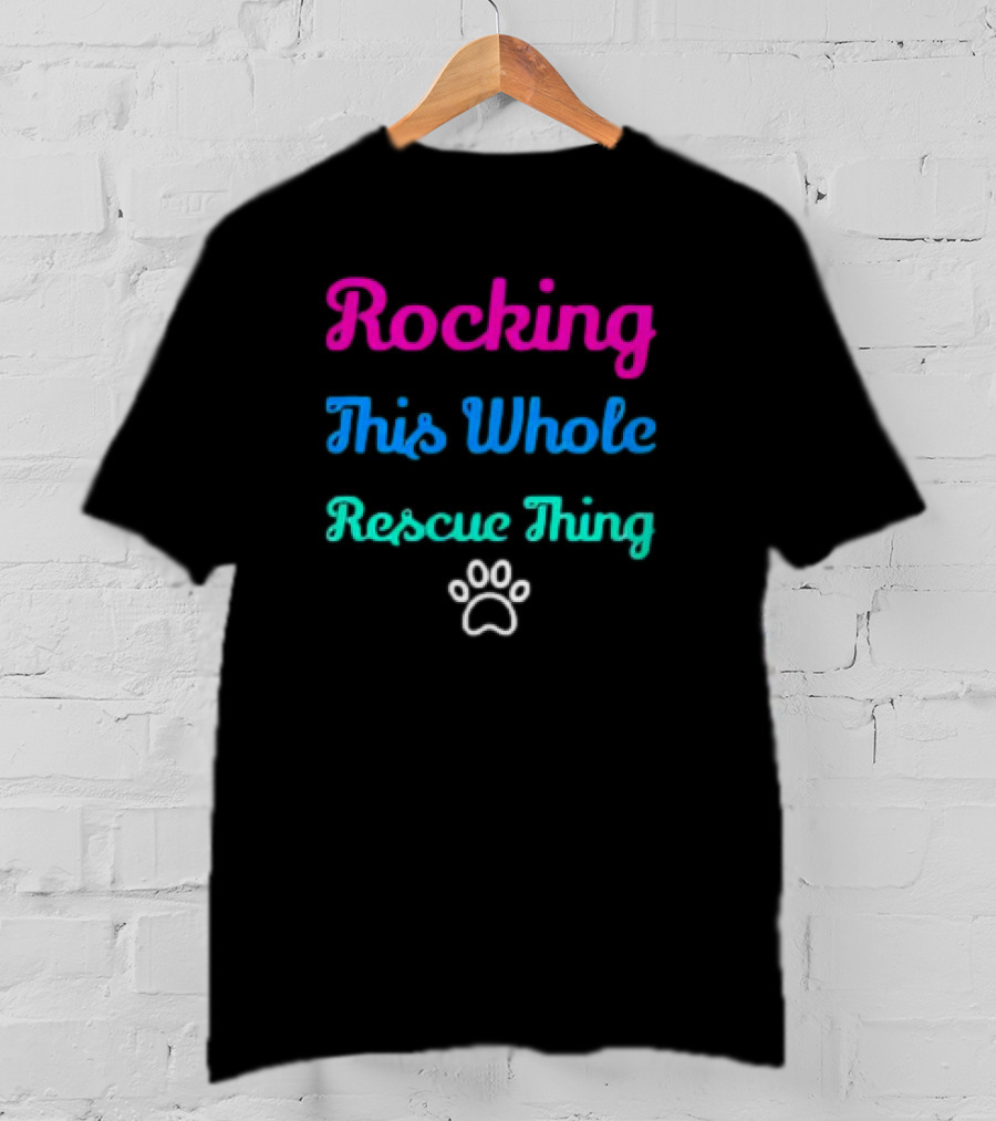 Rocking This Whole Rescue Thing Paw Prints T-Shirt
