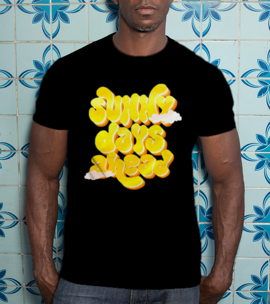 Sunny Days Ahead Retro Cloudy Text T-Shirt