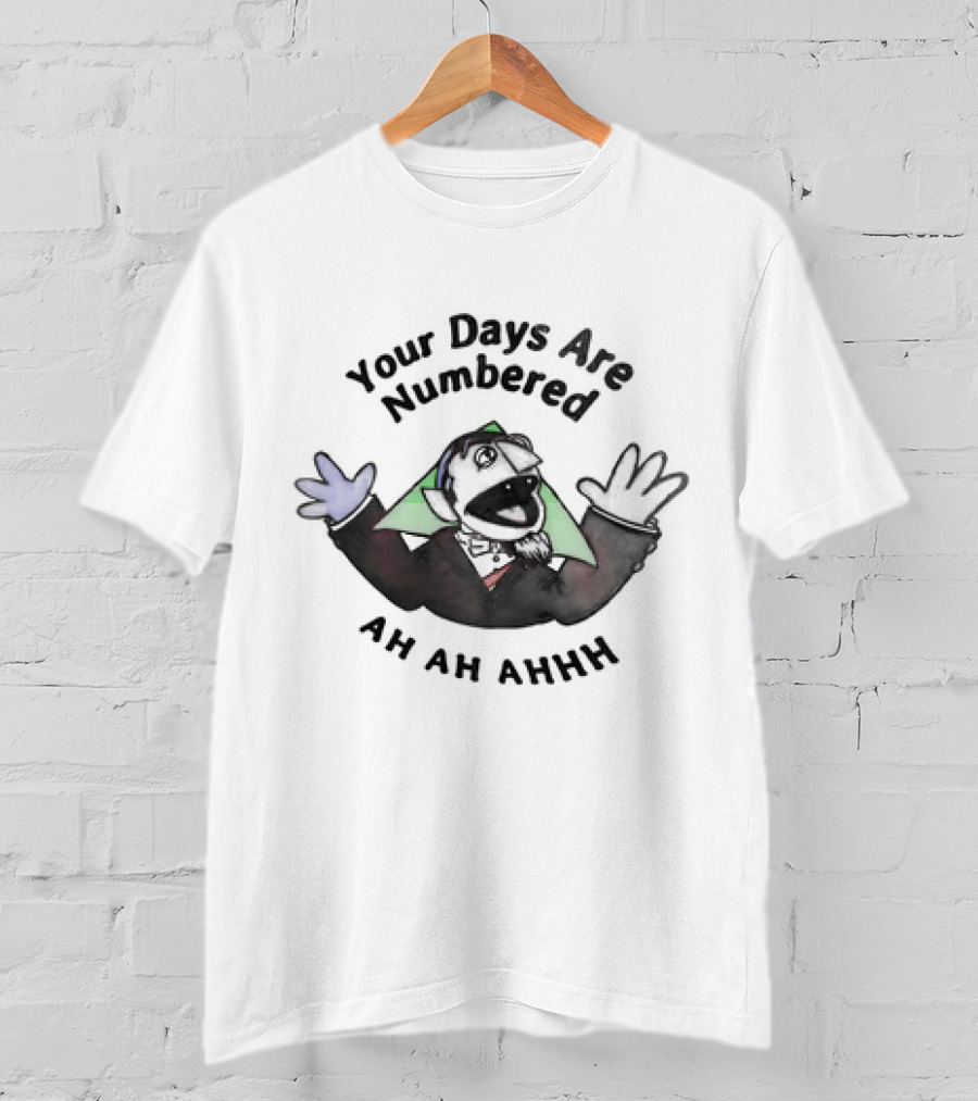 Your Days Are Numbered Ah Ah Ahhh Count Puppet T-Shirt